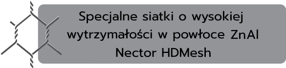 Specjalne siatki o wysokiej wytrzymałości w powłoce ZnAl Nector HDMesh